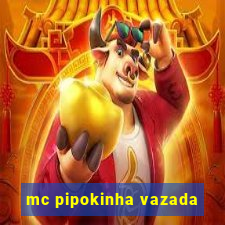 mc pipokinha vazada